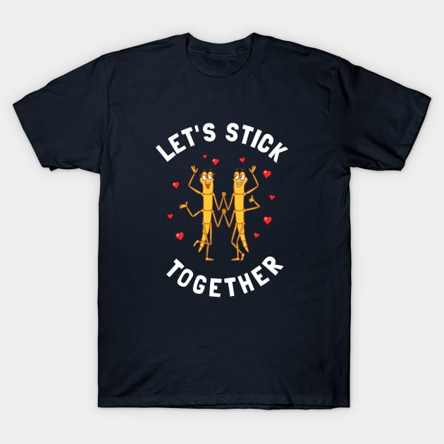 Let's Stick Together T-Shirt by dumbshirts